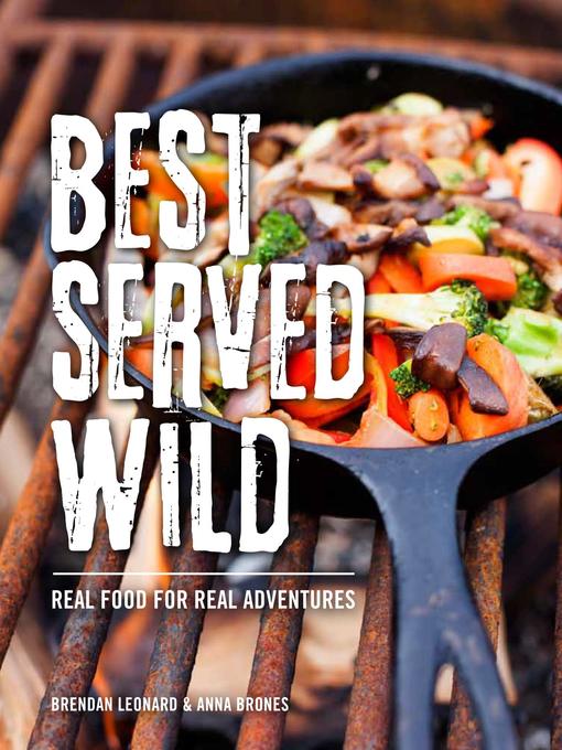 Title details for Best Served Wild by Brendan Leonard - Available